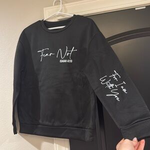 Fear not for I am with you sweatshirt